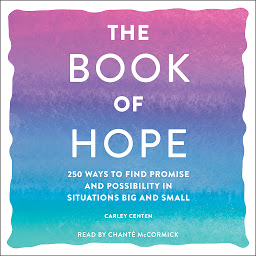 Icon image The Book of Hope: 250 Ways to Find Promise and Possibility in Situations Big and Small