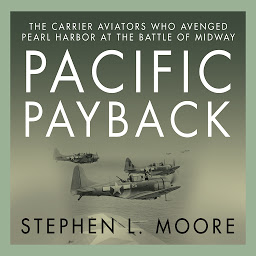 Icon image Pacific Payback: The Carrier Aviators Who Avenged Pearl Harbor at the Battle of Midway