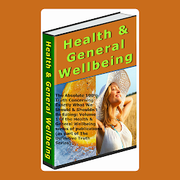 Obraz ikony: The Absolute 100% Truth Concerning Exactly What We Should & Shouldn't Be Eating: Volume 1 of the Health & General Wellbeing series of publications (as part of The Definitive Truth Series)