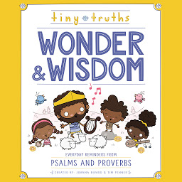 Icon image Tiny Truths Wonder and Wisdom: Everyday Reminders from Psalms and Proverbs