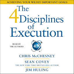 Icon image The 4 Disciplines of Execution: Achieving Your Wildly Important Goals