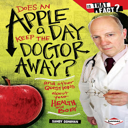 Imagem do ícone Does an Apple a Day Keep the Doctor Away?: And Other Questions about Your Health and Body