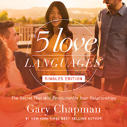 Obraz ikony: The Five Love Languages: Singles Edition: The Secret That Will Revolutionize Your Relationships