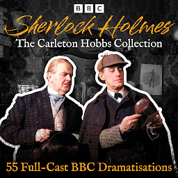 Icon image Sherlock Holmes: The Carleton Hobbs Collection: 55 Full-Cast BBC Dramatisations