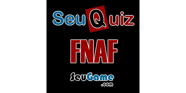 Seu Quiz FNAF – Apps on Google Play