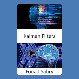 Obraz ikony: Kalman Filters: Fundamentals and Applications