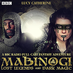 Obraz ikony: Mabinogi: Lost Legends and Dark Magic: A BBC Radio full-cast fantasy adventure