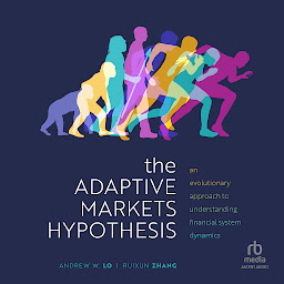 Icon image The Adaptive Markets Hypothesis: An Evolutionary Approach to Understanding Financial System Dynamics