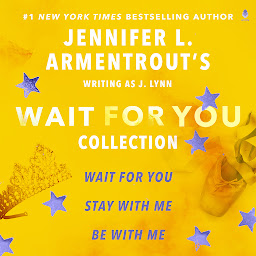 Icon image Jennifer L. Armentrout's Wait for You Collection: Wait for You, Be with Me, Stay with Me