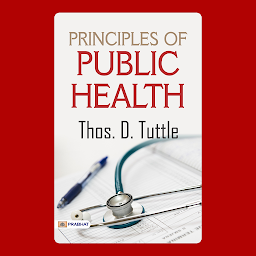 Icon image Principles of Public Health – Audiobook: Principles of Public Health by Thos. D. Tuttle: The Foundations of Health - Thomas D. Tuttle's Guide to Public Health.