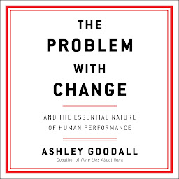 Obraz ikony: The Problem with Change: And the Essential Nature of Human Performance
