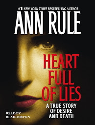 Icon image Heart Full of Lies: A True Story of Desire and Death