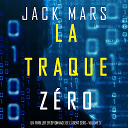 Obraz ikony: La Traque Zéro (Un Thriller d’Espionnage de L'Agent Zéro—Volume #3)