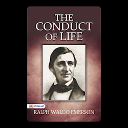 Obraz ikony: The Conduct of Life: The Conduct of Life: Ralph Waldo Emerson Offers Insights on Living – Audiobook