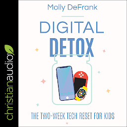 Icon image Digital Detox: The Two-Week Tech Reset for Kids
