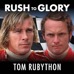 Icon image Rush to Glory: Formula 1 Racing's Greatest Rivalry