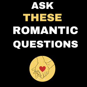 Ask These Romantic Questions