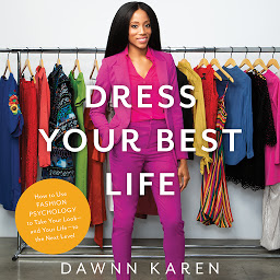 Icon image Dress Your Best Life: How to Use Fashion Psychology to Take Your Look -- and Your Life -- to the Next Level