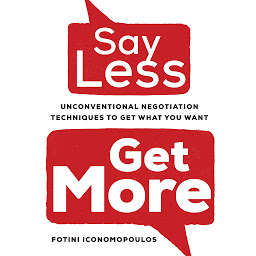 图标图片“Say Less, Get More: Unconventional Negotiation Techniques to Get What You Want”