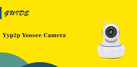 guide Yoosee Yyp2p Camera App
