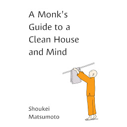 Icon image A Monk's Guide to a Clean House and Mind