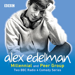 Obraz ikony: Alex Edelman: Millennial & Peer Group: Two BBC Radio 4 comedy series
