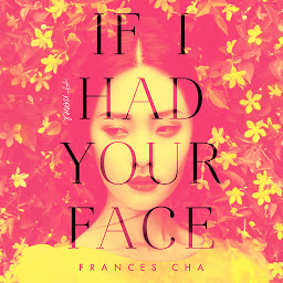 Obraz ikony: If I Had Your Face: A Novel