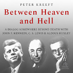 Immagine dell'icona Between Heaven and Hell: A Dialog Somewhere Beyond Death with John F. Kennedy, C. S. Lewis Aldous Huxley