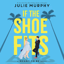 Icon image If the Shoe Fits: A Meant to be Novel