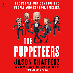 Icon image The Puppeteers: The People Who Control the People Who Control America