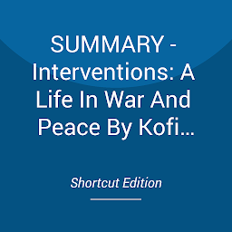 Obraz ikony: SUMMARY - Interventions: A Life In War And Peace By Kofi Annan