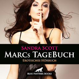 Icon image Marcs TageBuch / Erotik Audio Story / Erotisches Hörbuch (blue panther books Erotische Hörbücher Erotik Sex Hörbuch): geile Studenten, ein Experiment und viel mehr ...