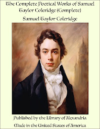 Icon image The Complete Poetical Works of Samuel Taylor Coleridge (Complete)