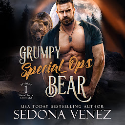 Icon image Grumpy Special Ops Bear: Episode 1: A Fated Mates Paranormal Romance
