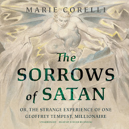 Icon image The Sorrows of Satan: or, The Strange Experience of one Geoffrey Tempest, Millionaire