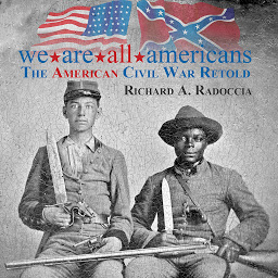 Icon image We Are All Americans: The American Civil War Retold