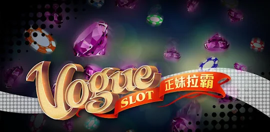 Vogue Slots 正妹拉霸娛樂城 - 老虎機、休閒拉霸