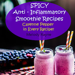 Obraz ikony: Spicy Anti - Inflammatory Smoothie Recipes - Cayenne Pepper in Every Recipe