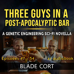 「Three Guys in a Post-Apocalyptic Bar: A Longevity / Age Engineering and Genetic Engineering Sci-Fi Novella」圖示圖片