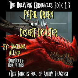 Icon image Peter Green and the Desert Disaster: This Book is Full of Angry Dragons