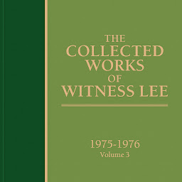 Icon image The Collected Works of Witness Lee, 1975-1976, Volume 3