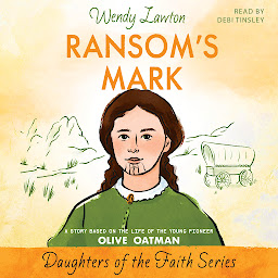 Obraz ikony: Ransom's Mark: A Story Based on the Life of the Pioneer Olive Oatman
