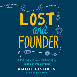 Icon image Lost and Founder: A Painfully Honest Field Guide to the Startup World