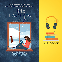 Obraz ikony: Time Tactics: Designing a Life of Productivity and Balance