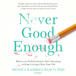 图标图片“Never Good Enough: How to Use Perfectionism to Your Advantage without Letting It Ruin Your Life”