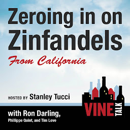 Symbolbild für Zeroing in on Zinfandels from California: Vine Talk Episode 106