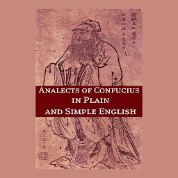 Icon image The Analects of Confucius In Plain and Simple English: BookCaps Study Guide