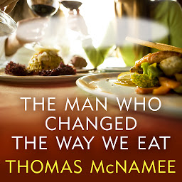 Icon image The Man Who Changed the Way We Eat: Craig Claiborne and the American Food Renaissance