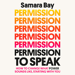 Imatge d'icona Permission to Speak: How to Change What Power Sounds Like, Starting with You
