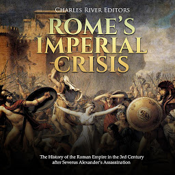 Obraz ikony: Rome’s Imperial Crisis: The History of the Roman Empire in the 3rd Century after Severus Alexander’s Assassination